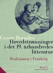 Hovedstrømninger i det 19. arhundredes litteratur. Bind 3. Reaktionen i Frankrig