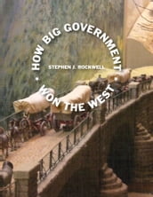 How Big Government Won the West