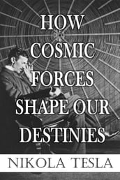 How Cosmic Forces Shape Our Destinies