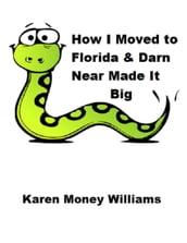 How I Moved to Florida & Darn Near Made It Big