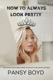 How To Always Look Pretty