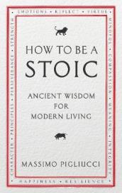 How To Be A Stoic