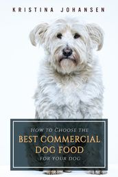 How To Choose The Best Commercial Dog Food For Your Dog