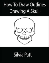 How To Draw Outlines Drawing A Skull