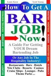 How To Get A Bar Job Now! A Guide To Getting Your Dream Job In The Hospitality Industry