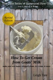 How To Get Cream From Goats  Milk: Make Your Own Butter, Whipped Cream, Ice Cream, & More