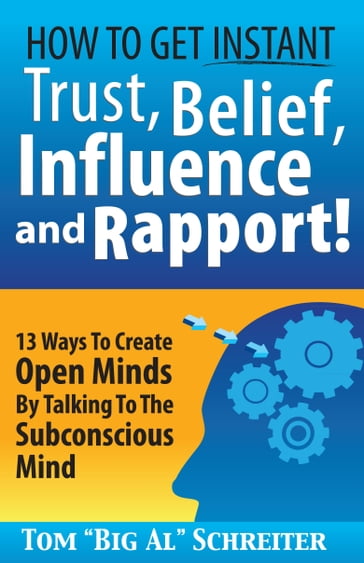 How To Get Instant Trust, Belief, Influence and Rapport! - Tom 
