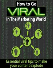 How To Go Viral In The Marketing World