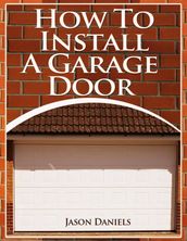 How To Install A Garage Door