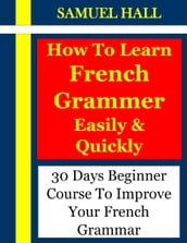 How To Learn French Grammar Easily & Quickly