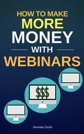 How To Make More Money With Webinars