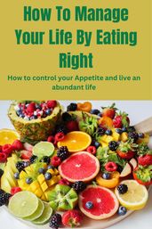 How To Manage Your Life By Eating Right