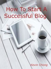 How To Start A Successful Blog