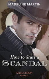 How To Start A Scandal (Mills & Boon Historical) (The London School for Ladies, Book 2)