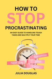 How To Stop Procrastinating