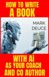 How To Write A Book With Ai As Your Coach And Co Author