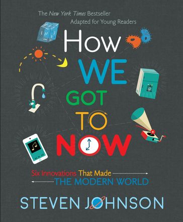 How We Got to Now - Steven Johnson