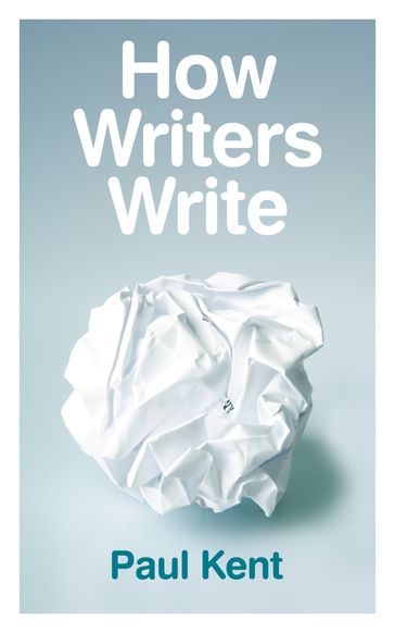 How Writers Write - Paul Kent