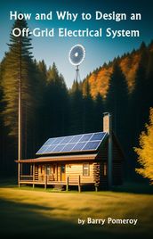 How and Why to Design an Off-Grid Electrical System