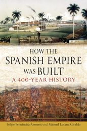 How the Spanish Empire Was Built
