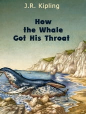 How the Whale Got His Throat