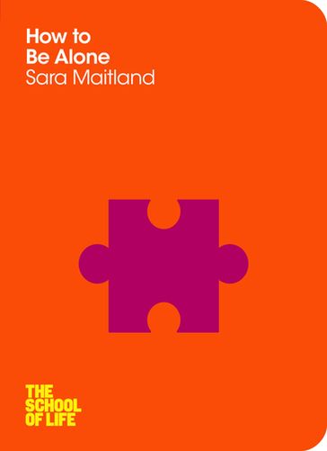 How to Be Alone - Sara Maitland - Campus London LTD (The School of Life)