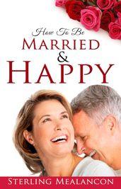 How to Be Married & Happy