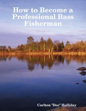 How to Become a Professional Bass Fisherman