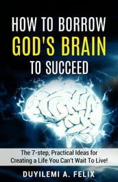 How to Borrow God s Brain To Succeed