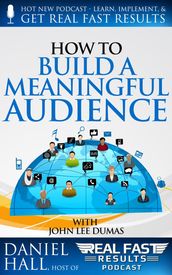 How to Build a Meaningful Audience