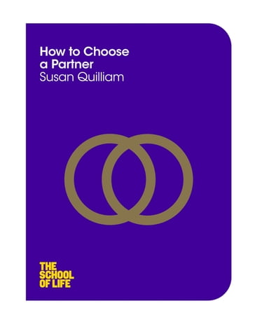 How to Choose a Partner - Susan Quilliam - Campus London LTD (The School of Life)