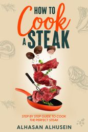 How to Cook Steak