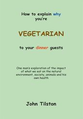 How to Explain Why You re a Vegetarian to Your Dinner Guests