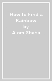 How to Find a Rainbow