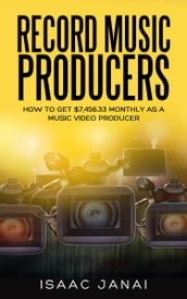 How to Get $7,456.33 Monthly as a Music Video Producer