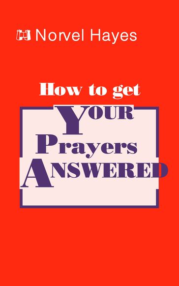 How to Get Your Prayers Answered - Norvel Hayes