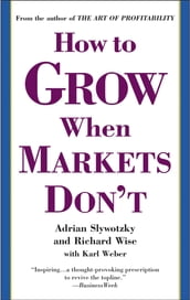 How to Grow When Markets Don t