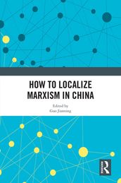 How to Localize Marxism in China