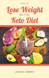 How to Lose Weight On the Keto Diet