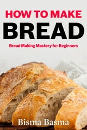 How to Make Bread