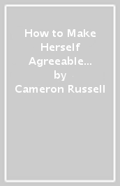 How to Make Herself Agreeable to Everyone