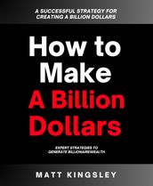 How to Make a Billion Dollars