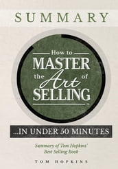 How to Master the Art of Selling . In Under 50 Minutes