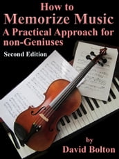 How to Memorize Music A Practical Approach for Non-Geniuses