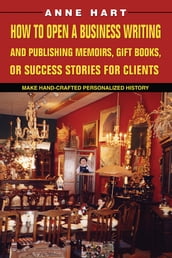 How to Open a Business Writing and Publishing Memoirs, Gift Books, or Success Stories for Clients