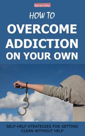 How to Overcome Addiction on Your Own