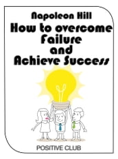 How to Overcome Failure and Achieve Success