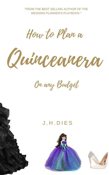 How to Plan a Quinceanera - J.H. Dies