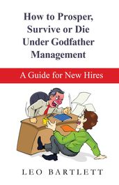 How to Prosper, Survive or Die Under Godfather Management