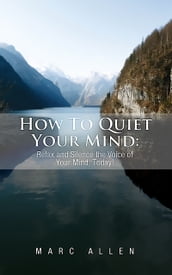 How to Quiet Your Mind